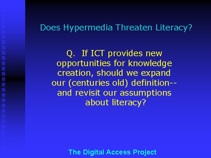 Does Hypermedia Threaten Literacy? Q. If ICT provides new opportunities for knowledge creation, should