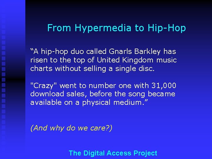 From Hypermedia to Hip-Hop “A hip-hop duo called Gnarls Barkley has risen to the
