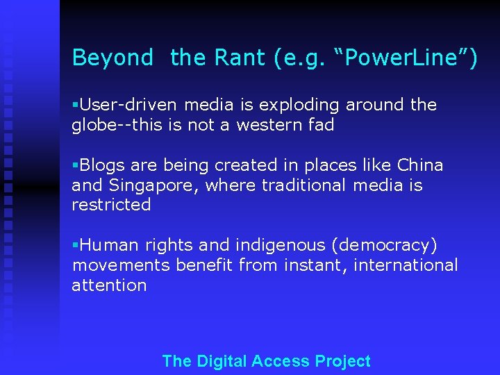 Beyond the Rant (e. g. “Power. Line”) §User-driven media is exploding around the globe--this