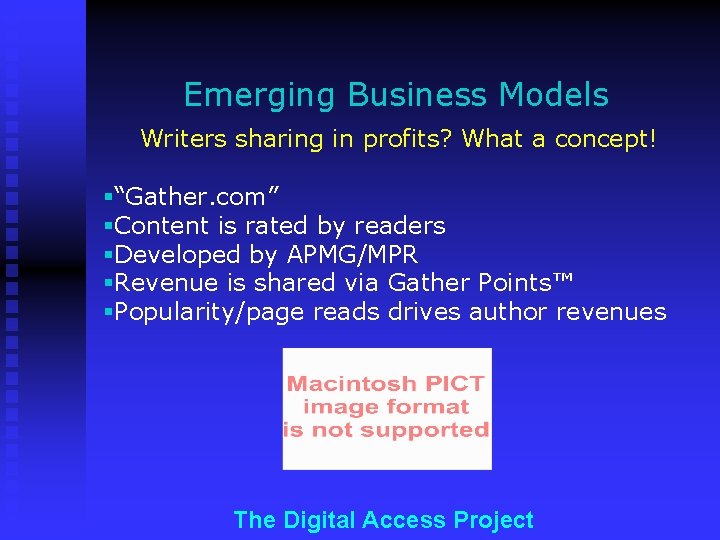 Emerging Business Models Writers sharing in profits? What a concept! §“Gather. com” §Content is