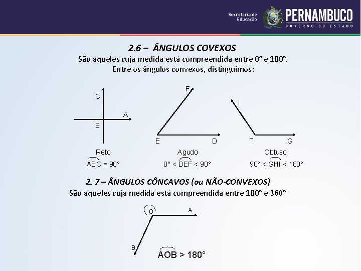 2. 6 – NGULOS COVEXOS São aqueles cuja medida está compreendida entre 0° e
