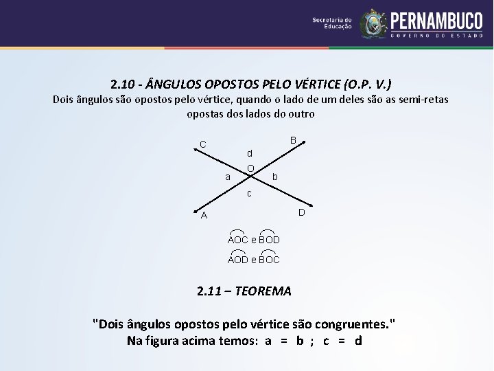 2. 10 - NGULOS OPOSTOS PELO VÉRTICE (O. P. V. ) Dois ângulos são
