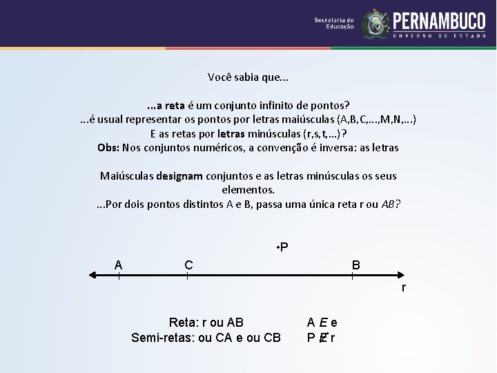 Você sabia que. . . a reta é um conjunto infinito de pontos? .