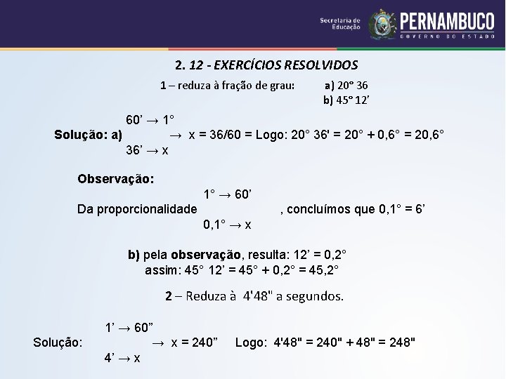 2. 12 - EXERCÍCIOS RESOLVIDOS 1 – reduza à fração de grau: a) 20°