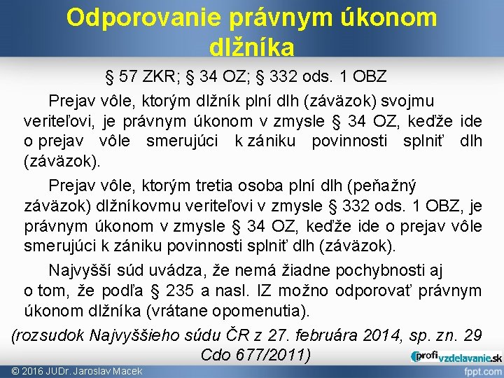 Odporovanie právnym úkonom dlžníka § 57 ZKR; § 34 OZ; § 332 ods. 1