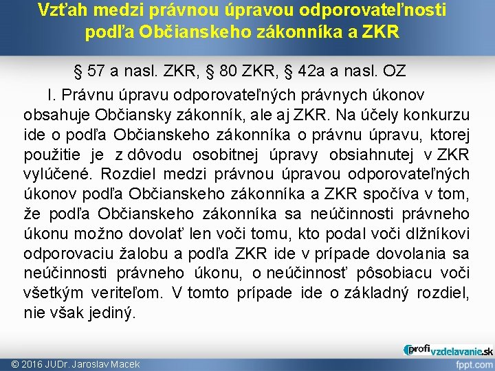 Vzťah medzi právnou úpravou odporovateľnosti podľa Občianskeho zákonníka a ZKR § 57 a nasl.