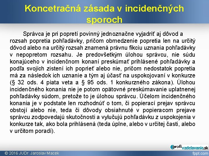 Koncetračná zásada v incidenčných sporoch Správca je pri popretí povinný jednoznačne vyjadriť aj dôvod