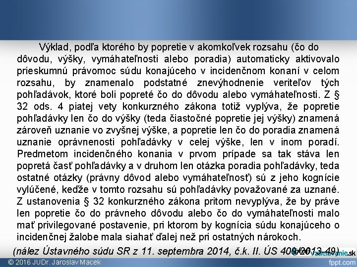 Výklad, podľa ktorého by popretie v akomkoľvek rozsahu (čo do dôvodu, výšky, vymáhateľnosti alebo