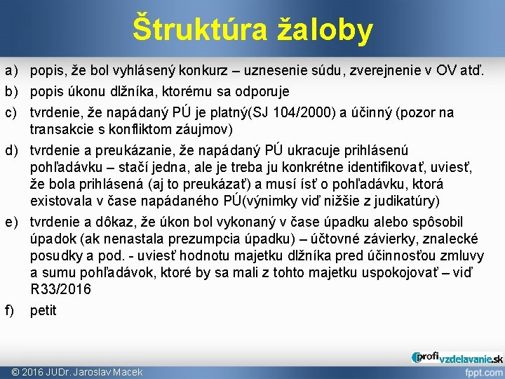 Štruktúra žaloby a) popis, že bol vyhlásený konkurz – uznesenie súdu, zverejnenie v OV