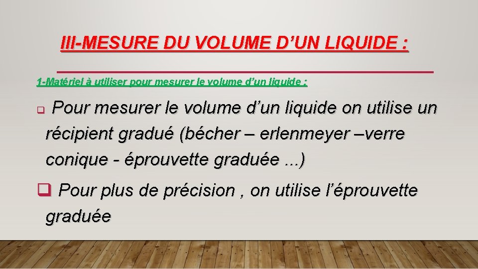 III-MESURE DU VOLUME D’UN LIQUIDE : 1 -Matériel à utiliser pour mesurer le volume
