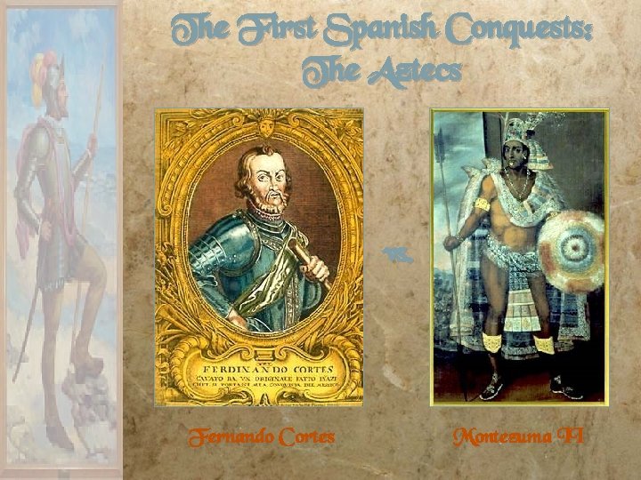 The First Spanish Conquests: The Aztecs vs. Fernando Cortes Montezuma II 