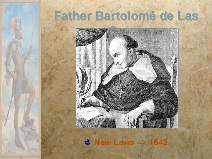Father Bartolomé de Las Casas New Laws --> 1542 Father Bartolomé de Las Casas New Laws --> 1542