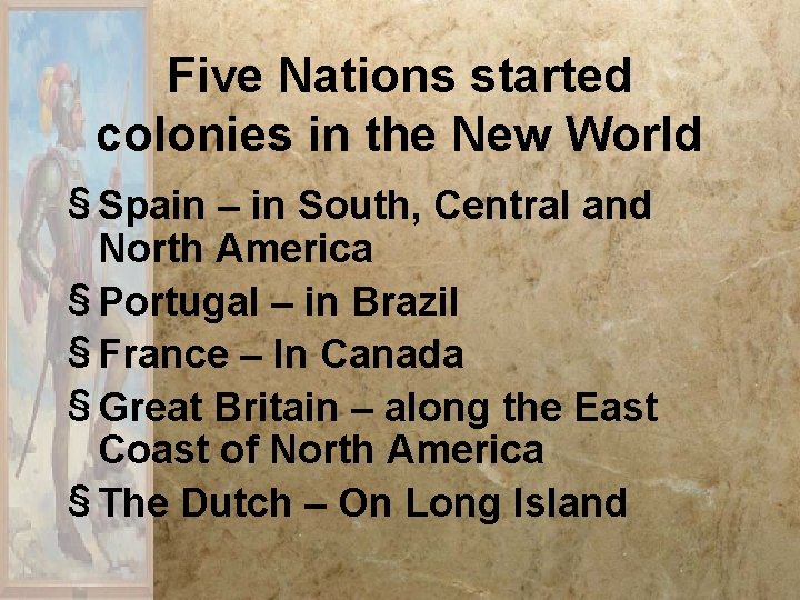 Five Nations started colonies in the New World § Spain – in South, Central
