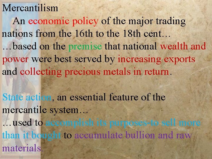 Mercantilism An economic policy of the major trading nations from the 16 th to