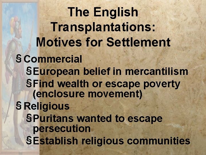 The English Transplantations: Motives for Settlement § Commercial §European belief in mercantilism §Find wealth