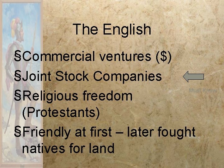 The English §Commercial ventures ($) §Joint Stock Companies Must Know §Religious freedom (Protestants) §Friendly