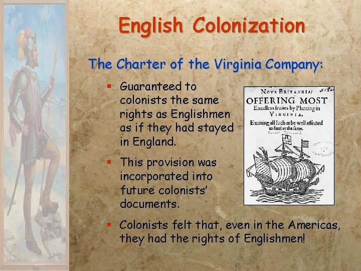 English Colonization The Charter of the Virginia Company: § Guaranteed to colonists the same