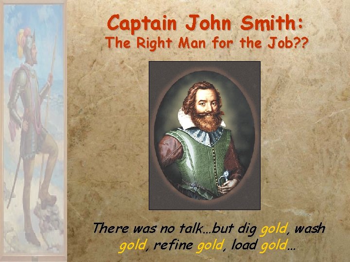 Captain John Smith: The Right Man for the Job? ? There was no talk…but
