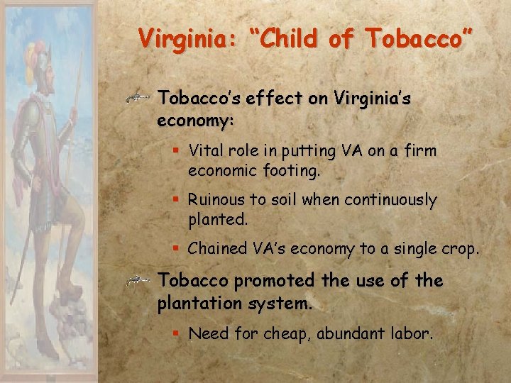 Virginia: “Child of Tobacco” Tobacco’s effect on Virginia’s economy: § Vital role in putting