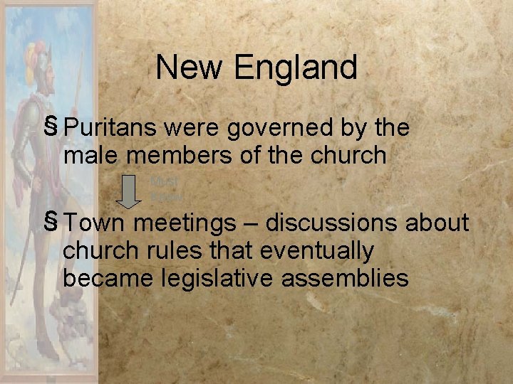 New England § Puritans were governed by the male members of the church Must