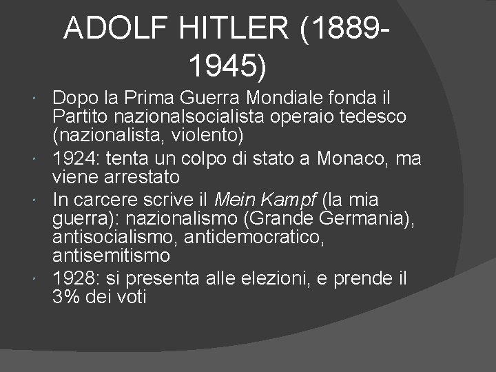 ADOLF HITLER (18891945) Dopo la Prima Guerra Mondiale fonda il Partito nazionalsocialista operaio tedesco