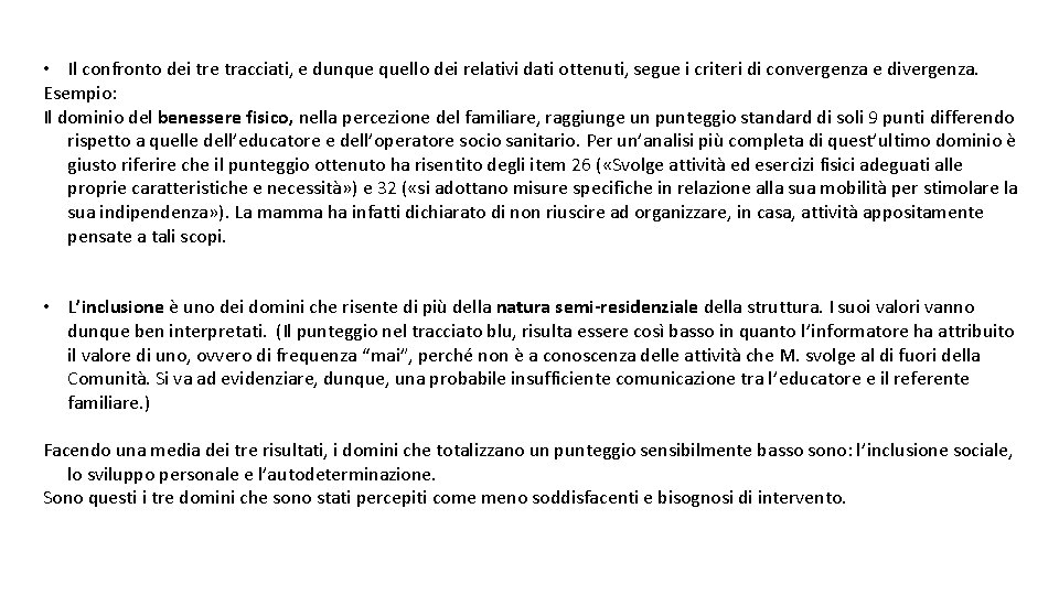  • Il confronto dei tre tracciati, e dunque quello dei relativi dati ottenuti,