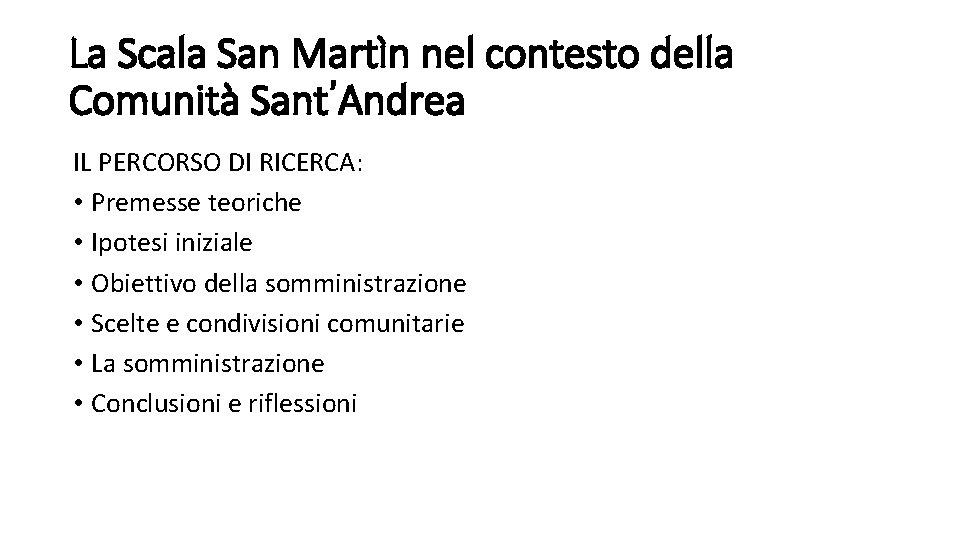 La Scala San Martìn nel contesto della Comunità Sant’Andrea IL PERCORSO DI RICERCA: •