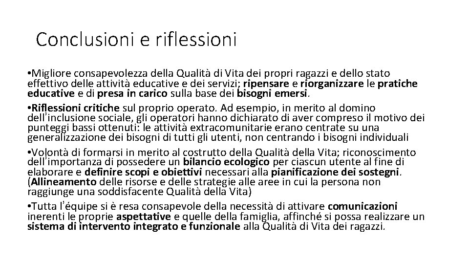 Conclusioni e riflessioni • Migliore consapevolezza della Qualità di Vita dei propri ragazzi e