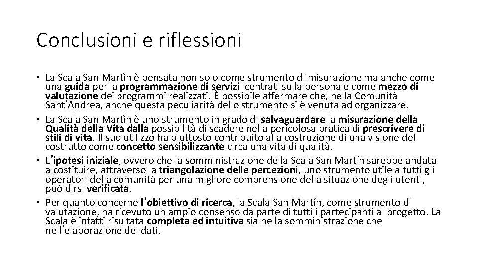 Conclusioni e riflessioni • La Scala San Martìn è pensata non solo come strumento