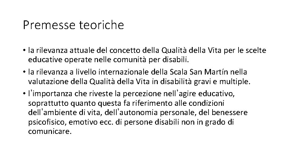 Premesse teoriche • la rilevanza attuale del concetto della Qualità della Vita per le