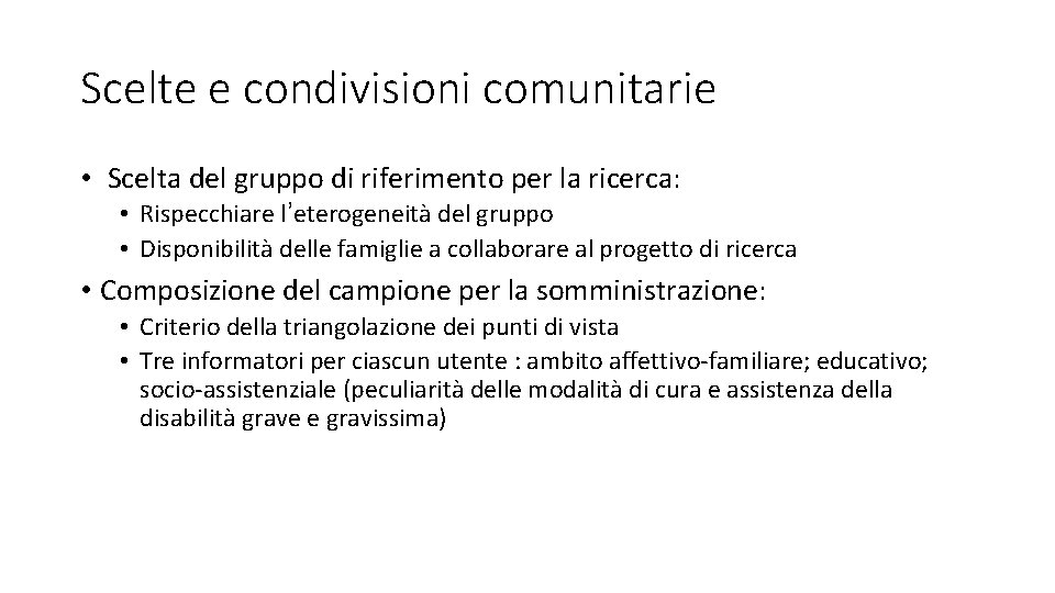 Scelte e condivisioni comunitarie • Scelta del gruppo di riferimento per la ricerca: •