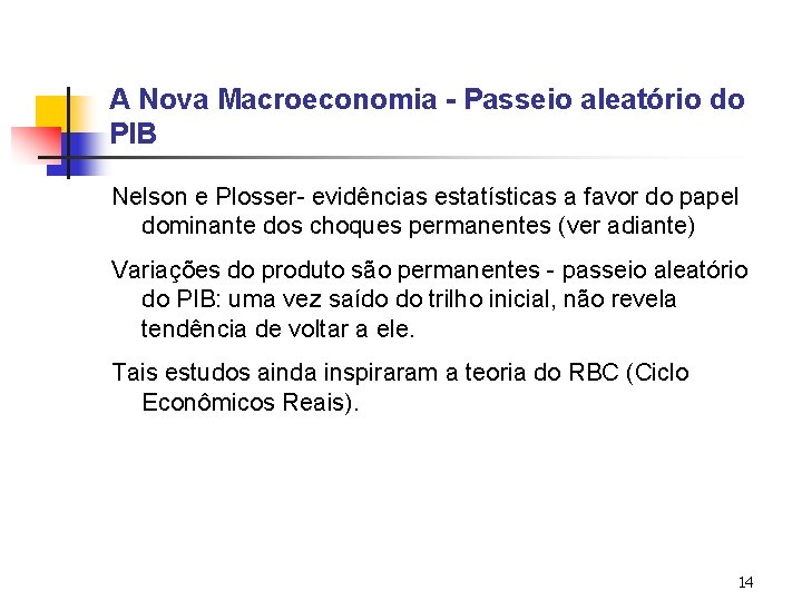 A Nova Macroeconomia - Passeio aleatório do PIB Nelson e Plosser- evidências estatísticas a A Nova Macroeconomia - Passeio aleatório do PIB Nelson e Plosser- evidências estatísticas a