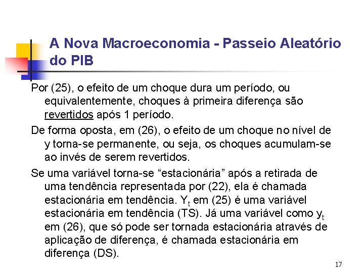 A Nova Macroeconomia - Passeio Aleatório do PIB Por (25), o efeito de um A Nova Macroeconomia - Passeio Aleatório do PIB Por (25), o efeito de um
