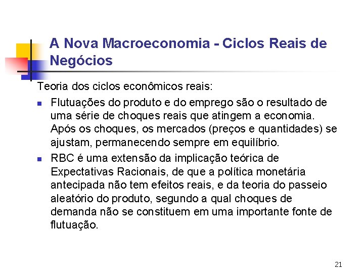 A Nova Macroeconomia - Ciclos Reais de Negócios Teoria dos ciclos econômicos reais: n A Nova Macroeconomia - Ciclos Reais de Negócios Teoria dos ciclos econômicos reais: n