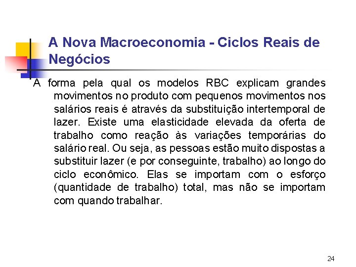 A Nova Macroeconomia - Ciclos Reais de Negócios A forma pela qual os modelos A Nova Macroeconomia - Ciclos Reais de Negócios A forma pela qual os modelos