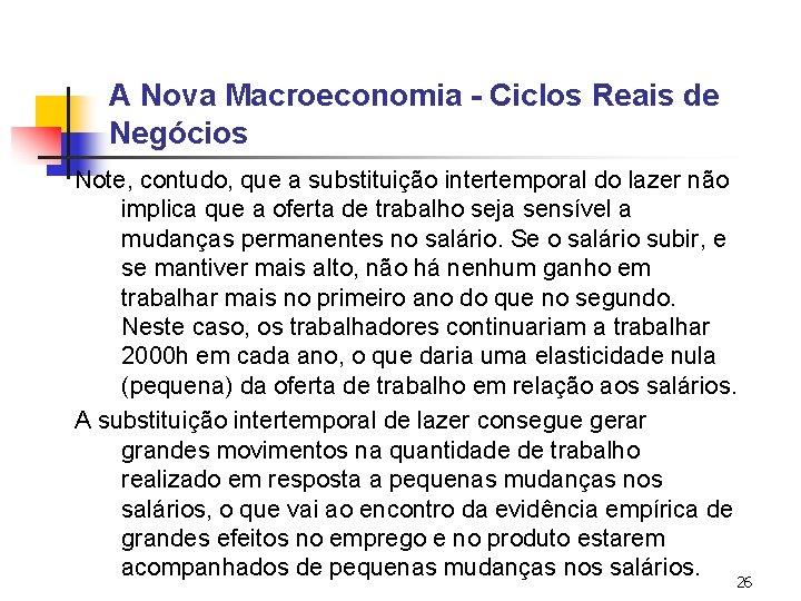 A Nova Macroeconomia - Ciclos Reais de Negócios Note, contudo, que a substituição intertemporal A Nova Macroeconomia - Ciclos Reais de Negócios Note, contudo, que a substituição intertemporal