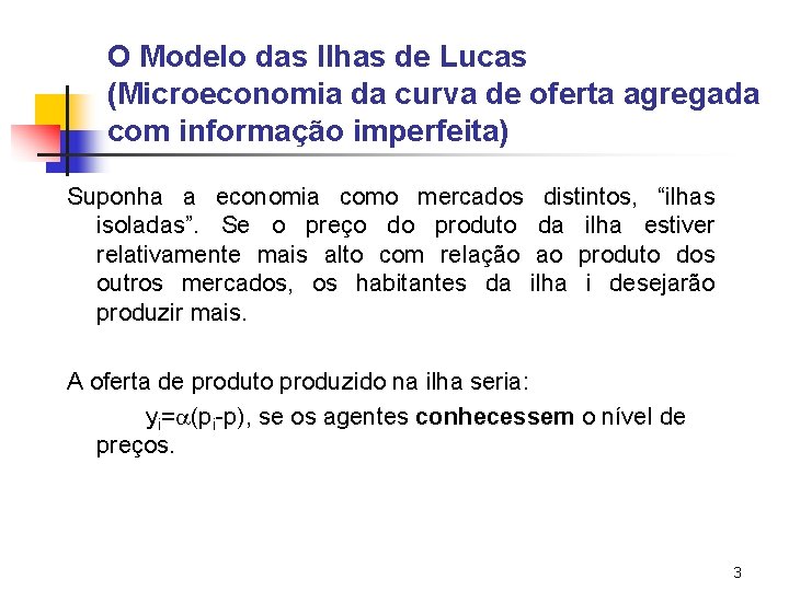 O Modelo das Ilhas de Lucas (Microeconomia da curva de oferta agregada com informação O Modelo das Ilhas de Lucas (Microeconomia da curva de oferta agregada com informação