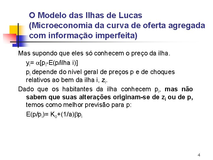 O Modelo das Ilhas de Lucas (Microeconomia da curva de oferta agregada com informação O Modelo das Ilhas de Lucas (Microeconomia da curva de oferta agregada com informação