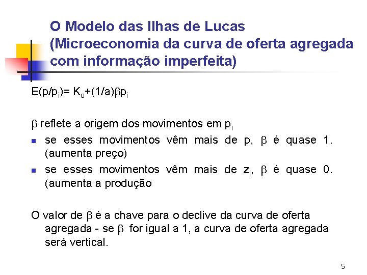 O Modelo das Ilhas de Lucas (Microeconomia da curva de oferta agregada com informação O Modelo das Ilhas de Lucas (Microeconomia da curva de oferta agregada com informação