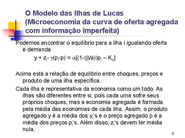O Modelo das Ilhas de Lucas (Microeconomia da curva de oferta agregada com informação O Modelo das Ilhas de Lucas (Microeconomia da curva de oferta agregada com informação
