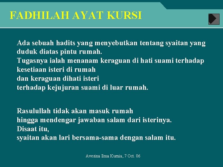 FADHILAH AYAT KURSI Ada sebuah hadits yang menyebutkan tentang syaitan yang duduk diatas pintu