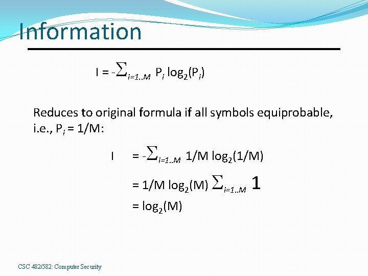 Information I = - i=1. . M Pi log 2(Pi) Reduces to original formula