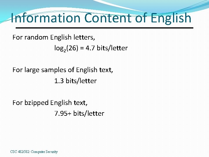 Information Content of English For random English letters, log 2(26) = 4. 7 bits/letter