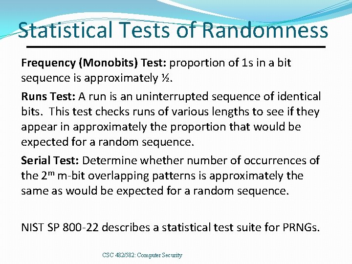 Statistical Tests of Randomness Frequency (Monobits) Test: proportion of 1 s in a bit