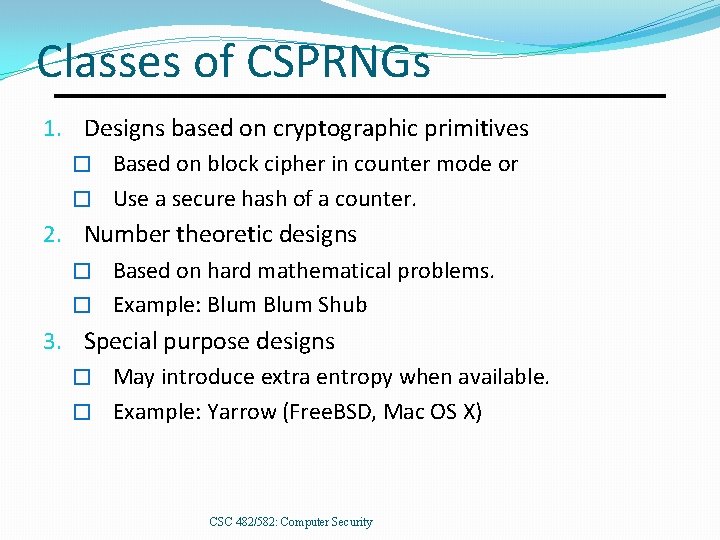 Classes of CSPRNGs 1. Designs based on cryptographic primitives � Based on block cipher