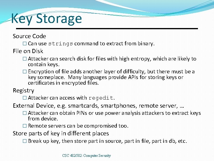 Key Storage Source Code � Can use strings command to extract from binary. File