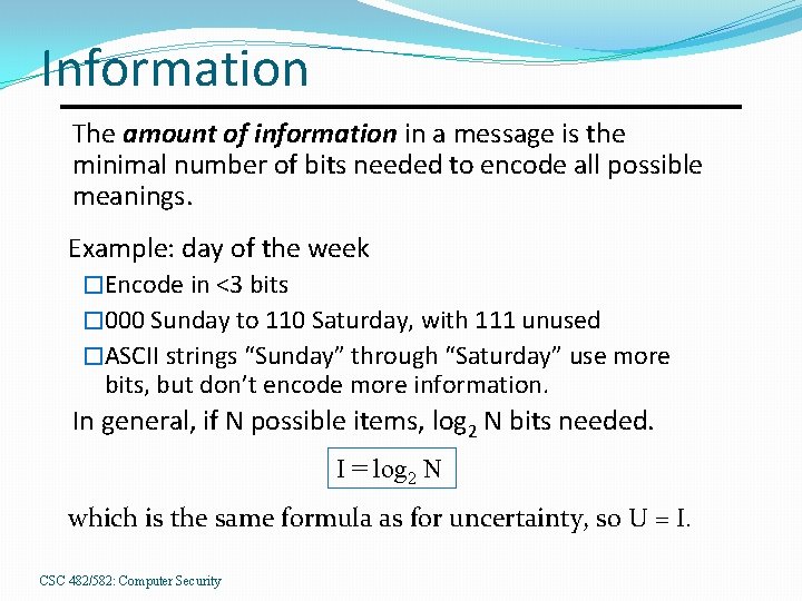 Information The amount of information in a message is the minimal number of bits