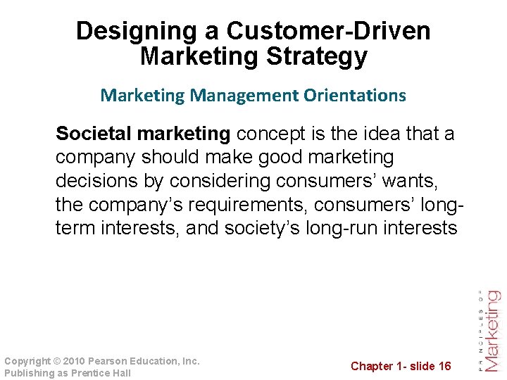 Designing a Customer-Driven Marketing Strategy Marketing Management Orientations Societal marketing concept is the idea