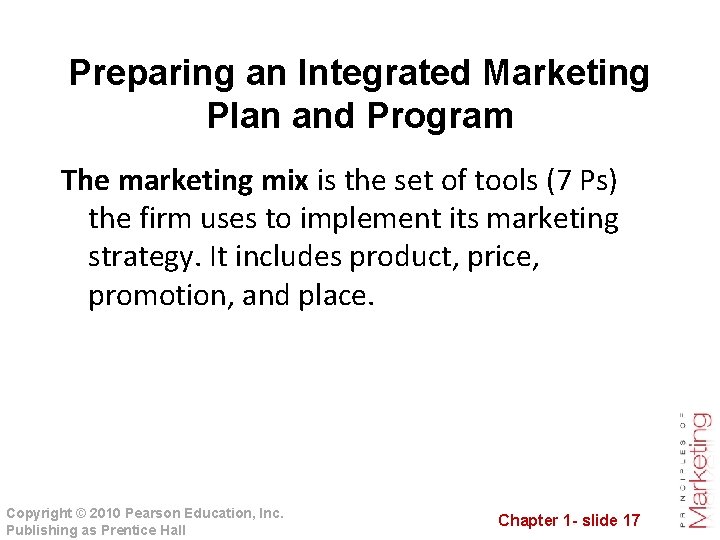 Preparing an Integrated Marketing Plan and Program The marketing mix is the set of