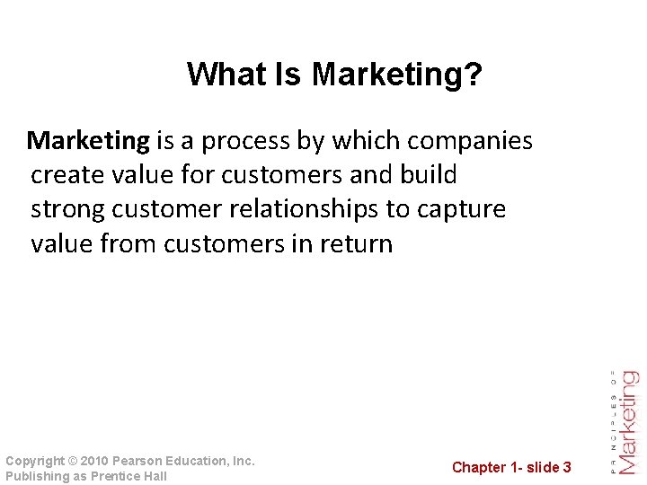 What Is Marketing? Marketing is a process by which companies create value for customers